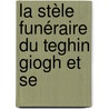 La Stèle Funéraire Du Teghin Giogh Et Se by Gustaaf Schlegel