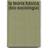 La Teoría Básica (Bio-Sociologia)