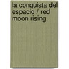 La conquista del espacio / Red Moon Rising door Matthew Brzezinski