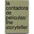 La contadora de peliculas/ The Storyteller