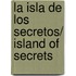 La isla de los secretos/ Island of Secrets