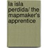 La isla perdida/ The Mapmaker's Apprentice