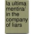 La ultima mentira/ In the Company of Liars