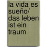 La vida es sueño/ Das Leben ist ein Traum by Pedro CalderóN. De la Barca