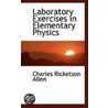 Laboratory Exercises In Elementary Physics door Charles Ricketson Allen