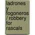 Ladrones y fogoneros / Robbery for Rascals