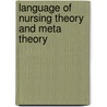 Language of Nursing Theory and Meta Theory door Jacqueline Fawcett