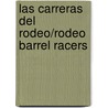 Las carreras del rodeo/Rodeo Barrel Racers door Lynn M. Stone