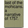 Last of the Mohicans. a Narrative of 1757. door Fenimore J. Cooper