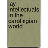 Lay Intellectuals in the Carolingian World door P. Wormald