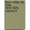 Lbum Militar de Chile, 1810-1879, Volume 2 by Pedro Pablo Figueroa