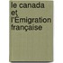 Le Canada Et L'Émigration Française