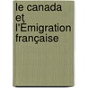 Le Canada Et L'Émigration Française door Fr�D�Ric Gerbi�
