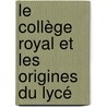 Le Collège Royal Et Les Origines Du Lycé by Benjamin Paums