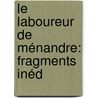 Le Laboureur De Ménandre: Fragments Inéd door Menander