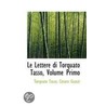Le Lettere Di Torquato Tasso, Volume Primo by Torquato Tasso