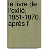 Le Livre De L'Exilé, 1851-1870. Après L' by Edgar Quinet