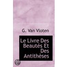 Le Livre Des Beautés Et Des Antithèses by G. Van Vloten