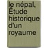 Le Népal, Êtude Historique D'Un Royaume