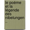 Le Poème Et La Légende Des Nibelungen .. door Henri Lichtenberger