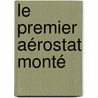 Le Premier Aérostat Monté by J. Giroud De Villette