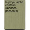 Le Projet Alpha Centauri (Mondes Pensants) by Marco Santini