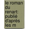Le Roman Du Renart: Publié D'Après Les M by Jacquemars Gile