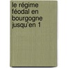 Le Régime Féodal En Bourgogne Jusqu'En 1 door Michel Jean Charles Seignobos