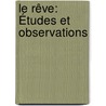 Le Rêve: Études Et Observations by Marcel Foucault