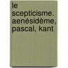 Le Scepticisme. Aenésidème, Pascal, Kant door Mile Edmond] [Saisset