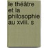 Le Théâtre Et La Philosophie Au Xviii. S