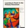 Learning to Teach in the Primary Classroom door Sandy McKenzie-Murdoch