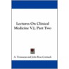 Lectures On Clinical Medicine V2, Part Two by A. Trousseau