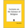 Lectures On The Science Of Religion (1872) door Friedrich Max M?ller