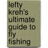 Lefty Kreh's Ultimate Guide To Fly Fishing