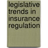 Legislative Trends in Insurance Regulation door Douglas Caddy