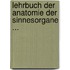Lehrbuch Der Anatomie Der Sinnesorgane ...