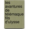 Les Avantures De Télémaque Fils D'Ulysse by Unknown