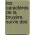Les Caractères De La Bruyère. Suivis Des