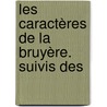 Les Caractères De La Bruyère. Suivis Des door Theophrastus