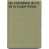 Les Comédiens Du Roi De La Troupe França door Ͽ