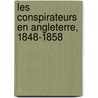 Les Conspirateurs En Angleterre, 1848-1858 by Charles Marchal