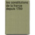 Les Constitutions de La France Depuis 1789