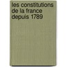 Les Constitutions de La France Depuis 1789 by France