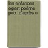 Les Enfances Ogier: Poëme Pub. D'Après U