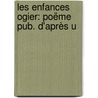 Les Enfances Ogier: Poëme Pub. D'Après U door Auguste Scheler
