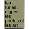 Les Furies: D'Apès Les Poètes Et Les Art by Unknown