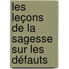 Les Leçons De La Sagesse Sur Les Défauts by Louis De Bonnaire