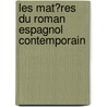 Les Mat?res Du Roman Espagnol Contemporain door Anonymous Anonymous