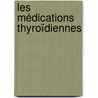Les Médications Thyroïdiennes door Gabriel Gauthier